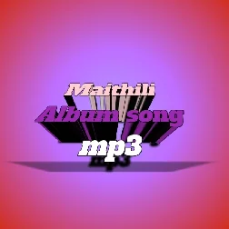 Maithili Album song mp3