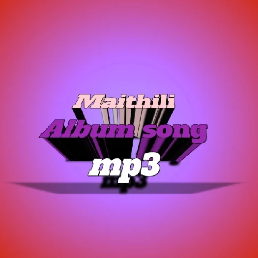 Maithili Album song mp3